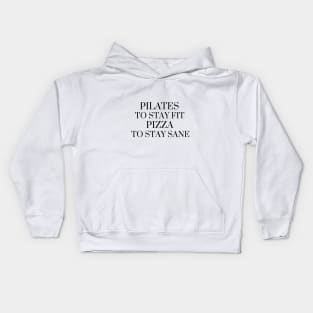 Pilates to stay fit pizza to stay sane. Kids Hoodie